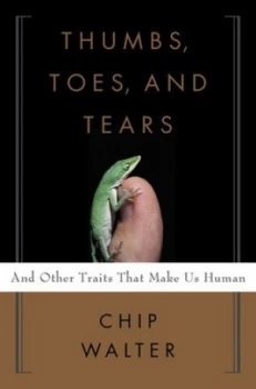 Image of Thumbs Toes and Tears by Chip Walter Book