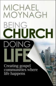Image of Being Church Doing Life by Revd Dr Michael Moynagh Paperback