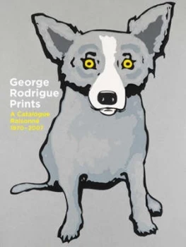 Image of George Rodrigue Prints by Wendy Wolfe Rodrigue Hardback