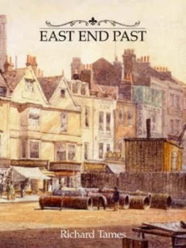 Image of East End Past by Richard Tames Hardback