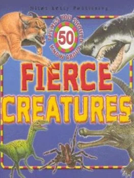 Image of 50 Things You Should Know about Fierce Creatures by Steve Parker Hardback