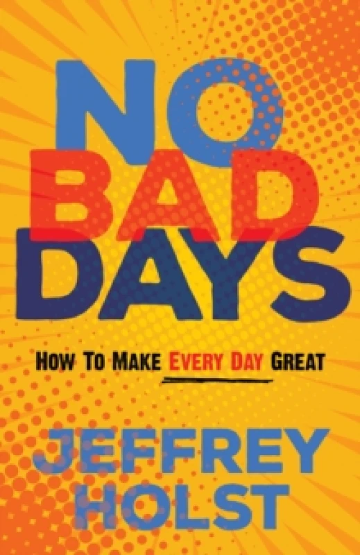 Image of No Bad Days : How to Make Every Day Great Paperback / softback