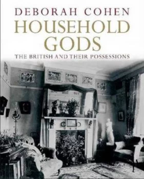 Image of Household Gods by Deborah Cohen Hardback