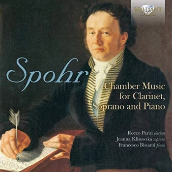 Image of Joanna Klisowska, Rocco Parisi, Francesco Bissanti - Spohr: Chamber Music for Clarinet, Soprano and Piano CD