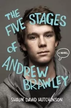 Image of The Five Stages of Andrew Brawley by Shaun David Hutchinson