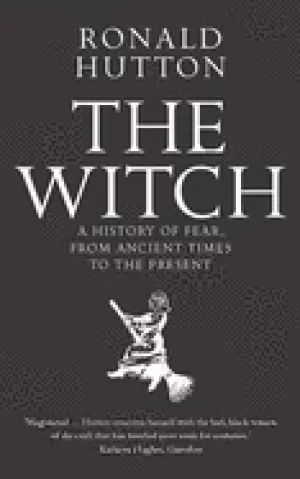 Image of witch a history of fear from ancient times to the present