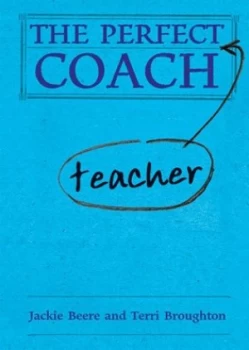 Image of The Perfect Teacher Coach by Jackie Beere Hardback