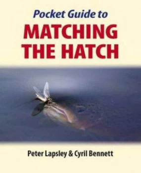 Image of Pocket Guide to Matching the Hatch by Peter Lapsley and Cyril James Bennett Paperback