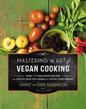 Image of Mastering the Art of Vegan Cooking by Annie and Dan Shannon Hardback