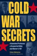 Image of cold war secrets a vanished professor a suspected killer and hoovers fbi