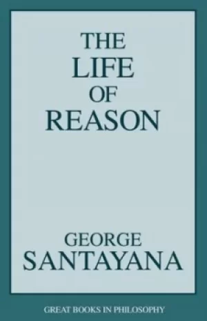 Image of The Life of Reason by George Santayana
