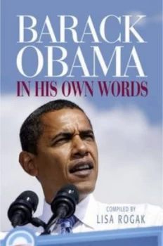 Image of Barack Obama in His Own Words by Lisa Rogak Book