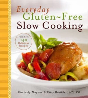 Image of Everyday Gluten-Free Slow Cooking by Kimberly Mayone and Kitty Broihier Ms Rd Hardback