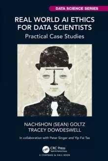 Image of Real World AI Ethics for Data Scientists : Practical Case Studies