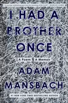 Image of I Had a Brother Once : A Poem, A Memoir