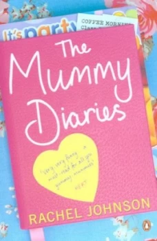 Image of The Mummy Diaries or How to Lose Your Husband Children and Dog in Twelve Months by Rachel Johnson Paperback