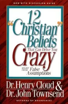 Image of 12 'Christian' Beliefs That Can Drive You Crazy by Henry Cloud