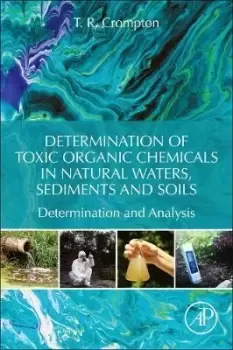 Image of Determination of Toxic Organic Chemicals In Natural by T. R. Crompton