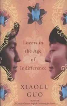 Image of Lovers in the age of indifference by Xiaolu Guo