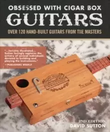 Image of Obsession With Cigar Box Guitars : Over 120 hand-built guitars from the masters, 2nd edition