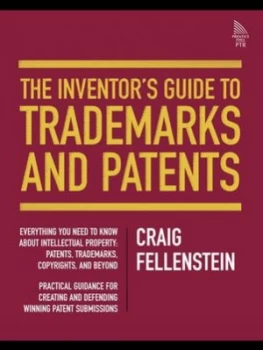 Image of The Inventors Guide to Trademarks and Patents by Craig Fellenstein Hardback