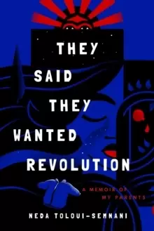 Image of They Said They Wanted Revolution : A Memoir of My Parents