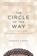 Image of circle of the way a concise history of zen from the buddha to the modern wo