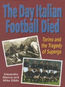 Image of The Day Italian Football Died by Alexandra Manna and Mike Gibbs Hardback