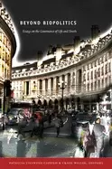 Image of beyond biopolitics essays on the governance of life and death