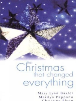 Image of The Christmas That Changed Everything by Mary Lynn Baxter and Marilyn Pappano and Christine Flynn Book