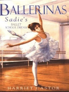 Image of Sadies Ballet School Dream by Harriet Castor Paperback