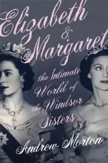 Image of Elizabeth & Margaret : The Intimate World of the Windsor Sisters