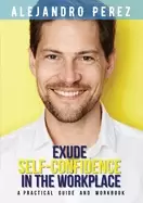 Image of exude self confidence in the workplace a practical guide and workbook