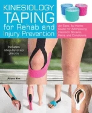 Image of kinesiology taping for rehab and injury prevention an easy at home guide fo