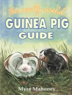 Image of The really useful guinea pig guide by Myra Mahoney
