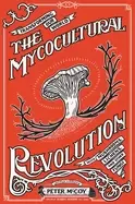 Image of mycocultural revolution transforming our world with mushrooms lichens and o