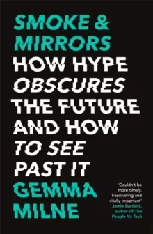 Image of Smoke & Mirrors : How Hype Obscures the Future and How to See Past It