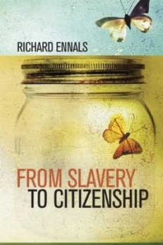 Image of From Slavery to Citizenship by Richard Ennals Hardback