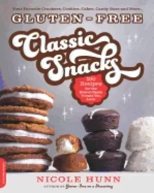 Image of gluten free classic snacks 100 recipes for the brand name treats you love