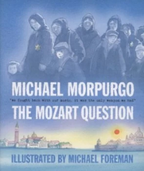 Image of The Mozart Question by Michael Morpurgo and Michael Foreman Hardback
