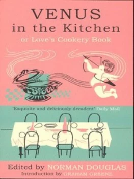 Image of Venus in the Kitchen or Loves Cookery Book by Norman Douglas Book