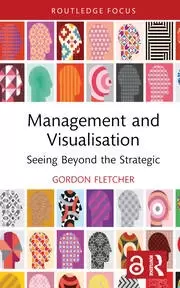 Image of Management and Visualisation : Seeing Beyond the Strategic