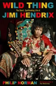Image of Wild Thing : The short, spellbinding life of Jimi Hendrix