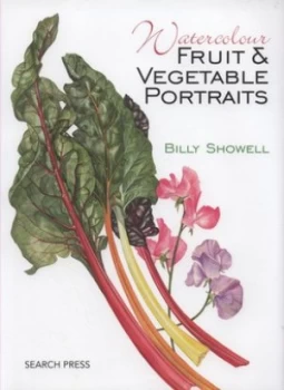 Image of Watercolour Fruit and Vegetable Portraits by Billy Showell Hardback