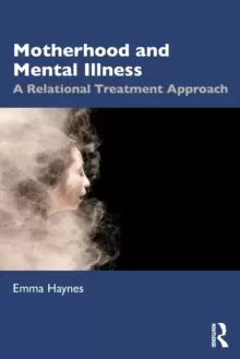 Image of Motherhood and Mental Illness : A Relational Treatment Approach