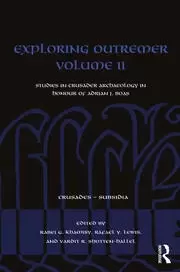 Image of Exploring Outremer Volume II Studies in Crusader Archaeology in Honour of Adrian J. Boas