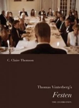 Image of Thomas Vinterbergs Festen the celebration by C Claire Thomson