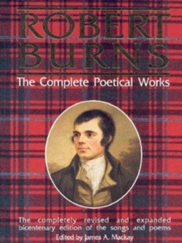 Image of The Complete Poetical Works of Robert Burns 1759-1796 by Robert Burns and James a Mackay Paperback