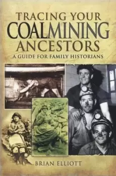 Image of Tracing your coalmining ancestors by Brian Elliott
