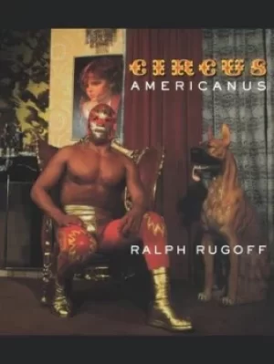 Image of Circus Americanus by Ralph Rugoff
